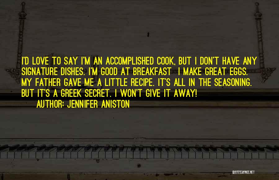 I Love To Cook Quotes By Jennifer Aniston