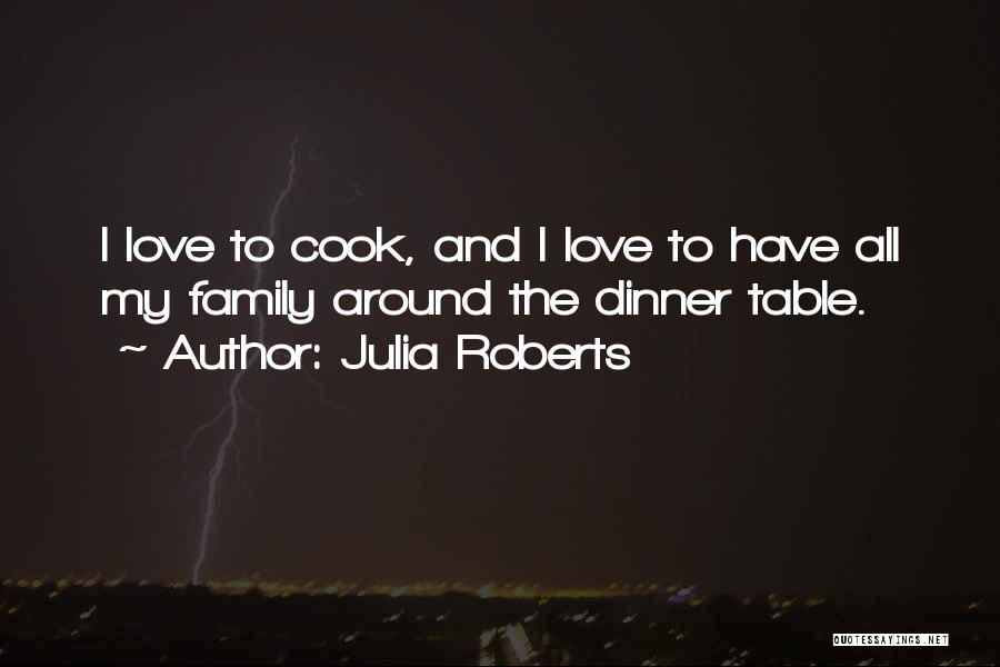 I Love To Cook Quotes By Julia Roberts