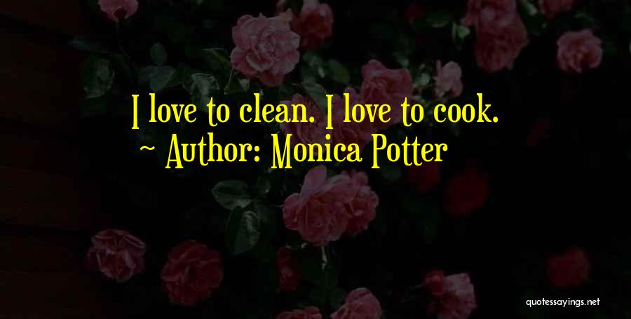 I Love To Cook Quotes By Monica Potter