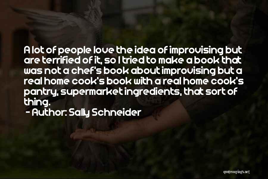 I Love To Cook Quotes By Sally Schneider