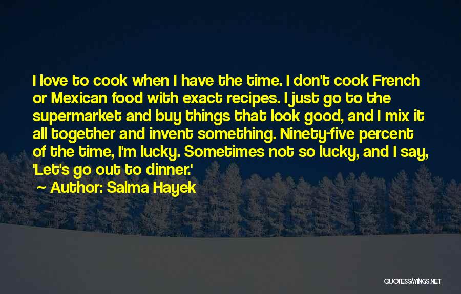 I Love To Cook Quotes By Salma Hayek