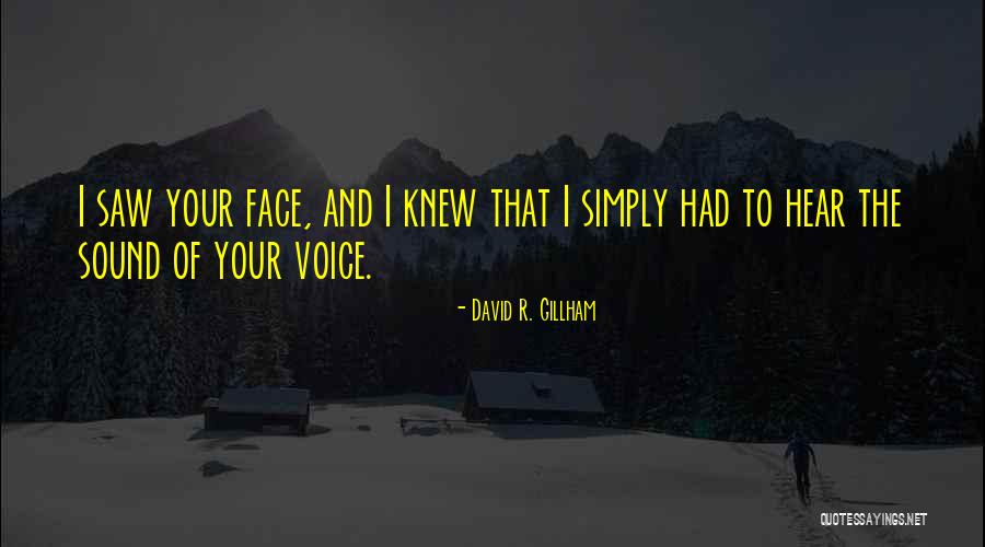 I Love To Hear Your Voice Quotes By David R. Gillham