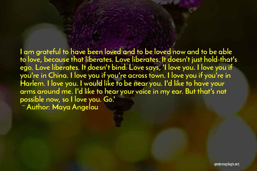 I Love To Hear Your Voice Quotes By Maya Angelou