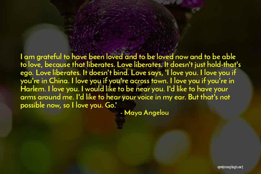 I Love To Hear Your Voice Quotes By Maya Angelou