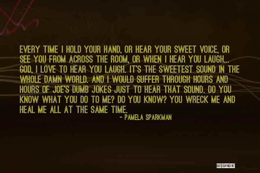 I Love To Hear Your Voice Quotes By Pamela Sparkman I Love To Hear Your Voice Quotes By Pamela Sparkman