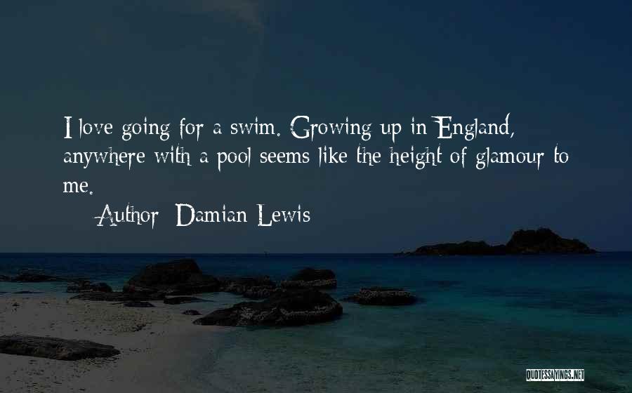 I Love To Swim Quotes By Damian Lewis