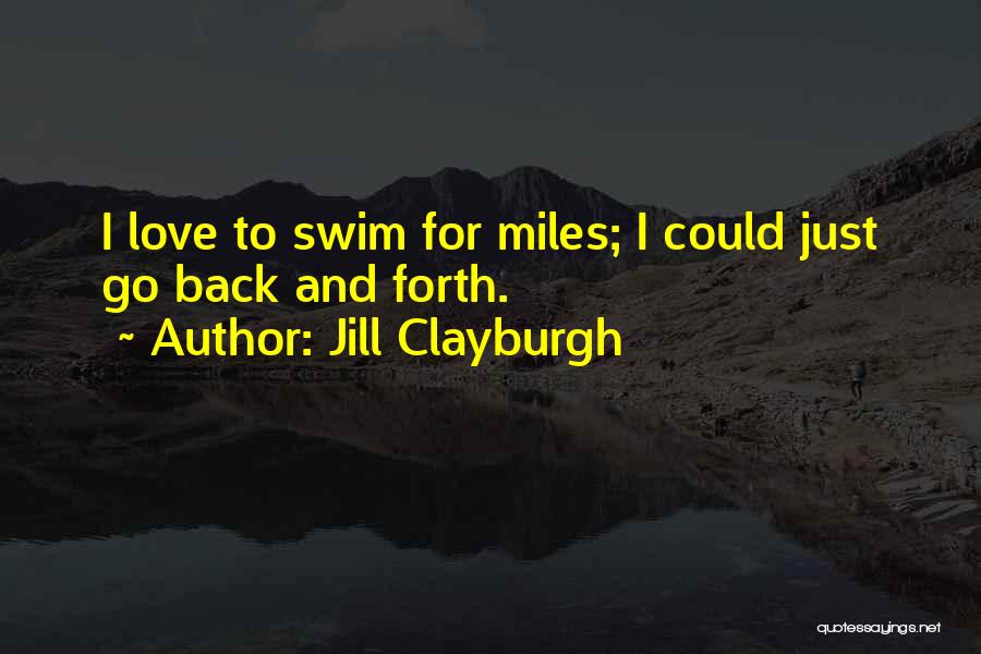 I Love To Swim Quotes By Jill Clayburgh