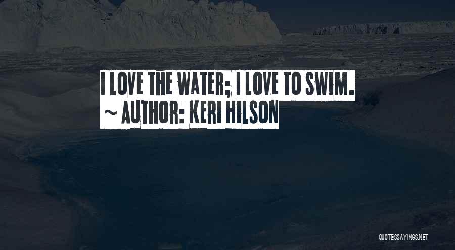 I Love To Swim Quotes By Keri Hilson