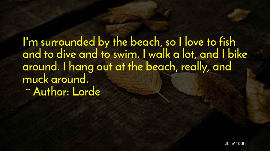 I Love To Swim Quotes By Lorde