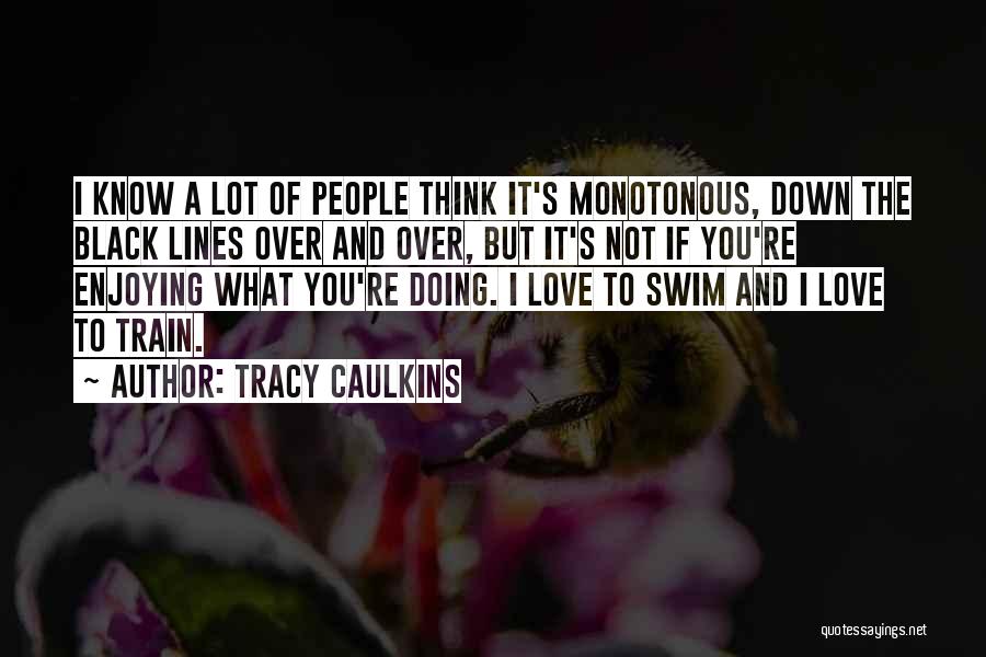 I Love To Swim Quotes By Tracy Caulkins