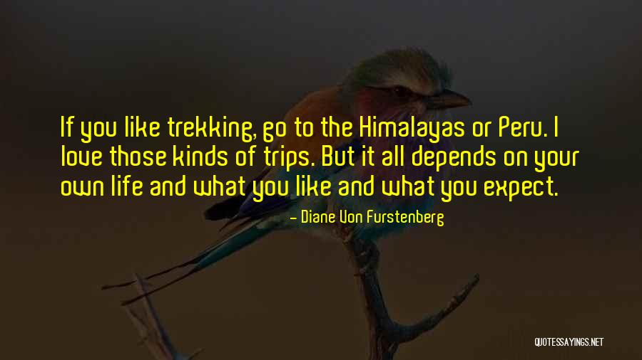 I Love Trekking Quotes By Diane Von Furstenberg I Love Trekking Quotes By Diane Von Furstenberg