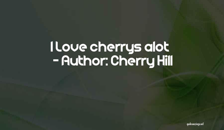 I Love U Alot Quotes By Cherry Hill