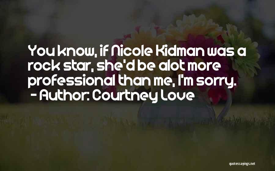 I Love U Alot Quotes By Courtney Love