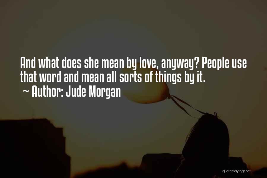 I Love U Anyway Quotes By Jude Morgan