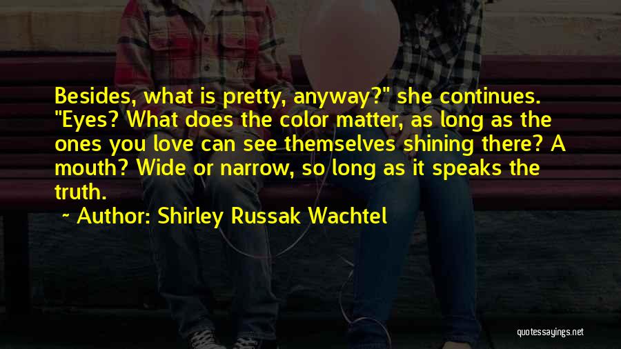 I Love U Anyway Quotes By Shirley Russak Wachtel