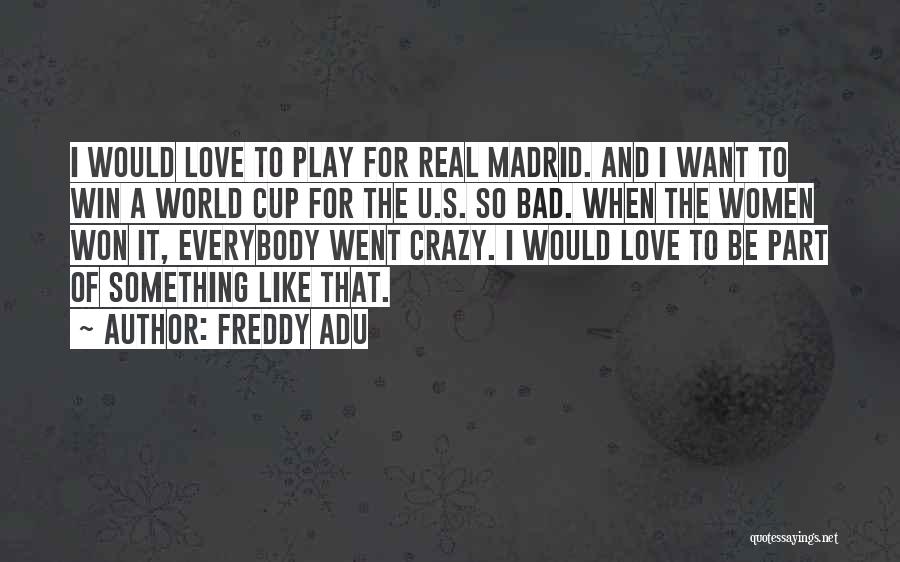 I Love U Quotes By Freddy Adu