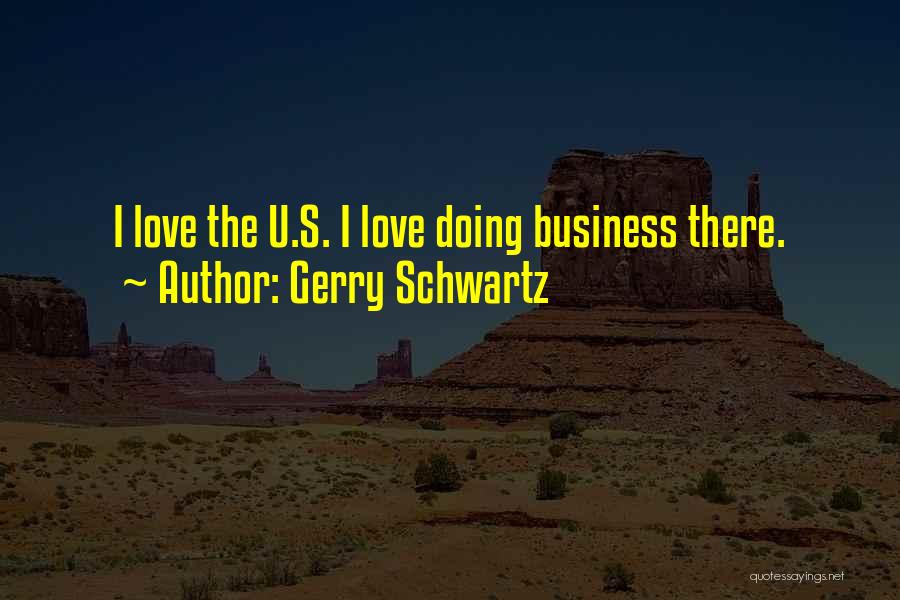 I Love U Quotes By Gerry Schwartz