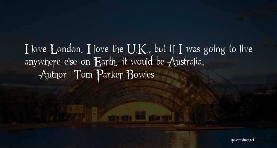 I Love U Quotes By Tom Parker Bowles