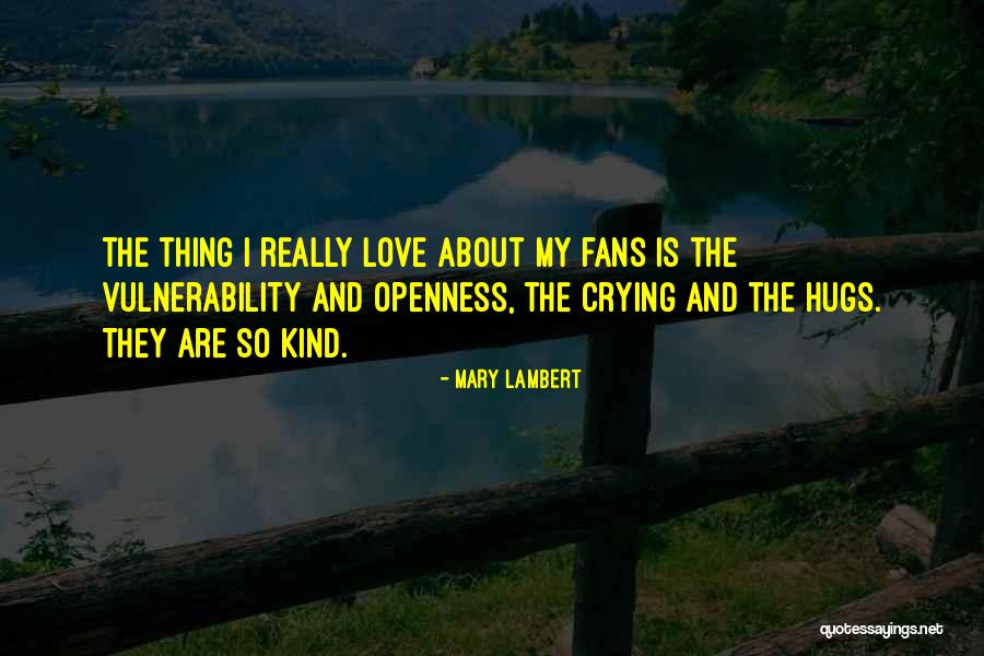 I Love Vulnerability Quotes By Mary Lambert I Love Vulnerability Quotes By Mary Lambert