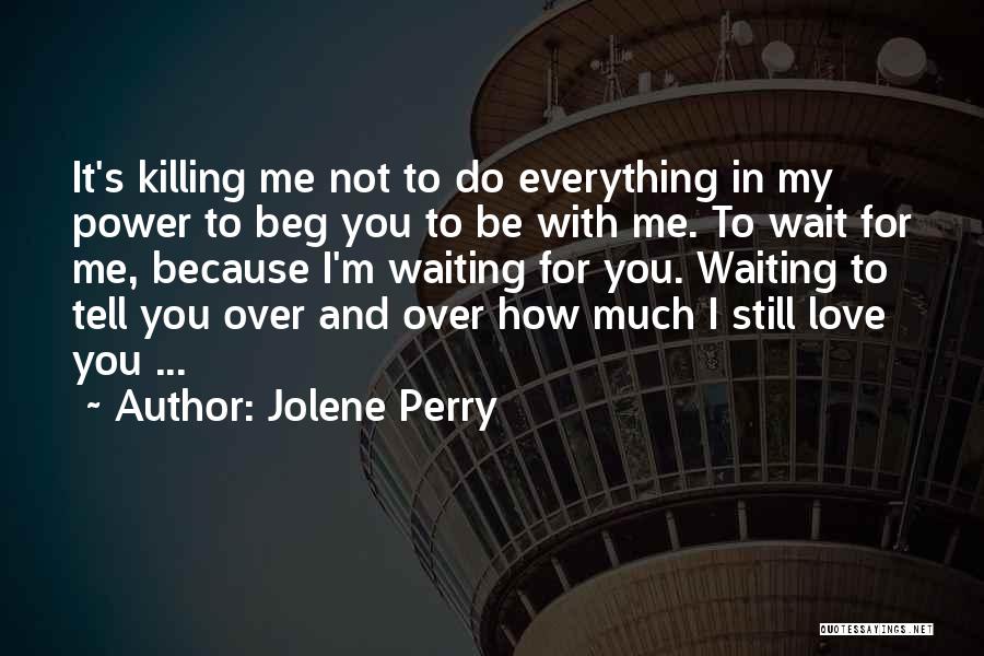 I Love Waiting For You Quotes By Jolene Perry