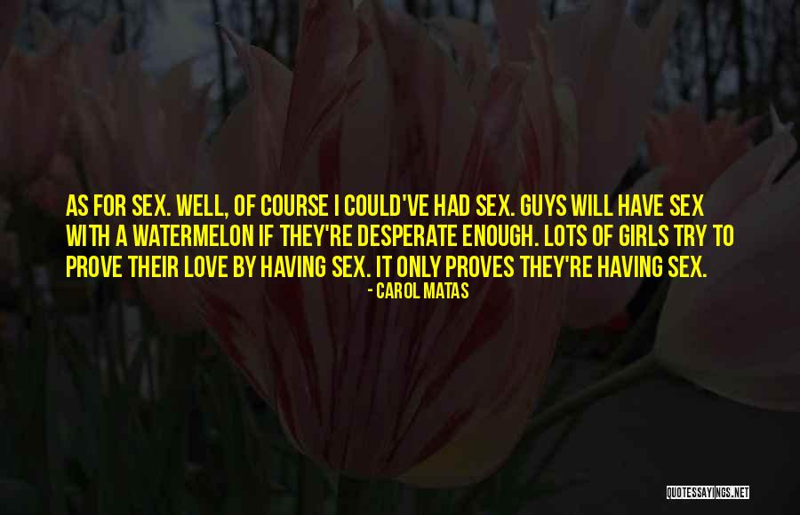 I Love Watermelon Quotes By Carol Matas
