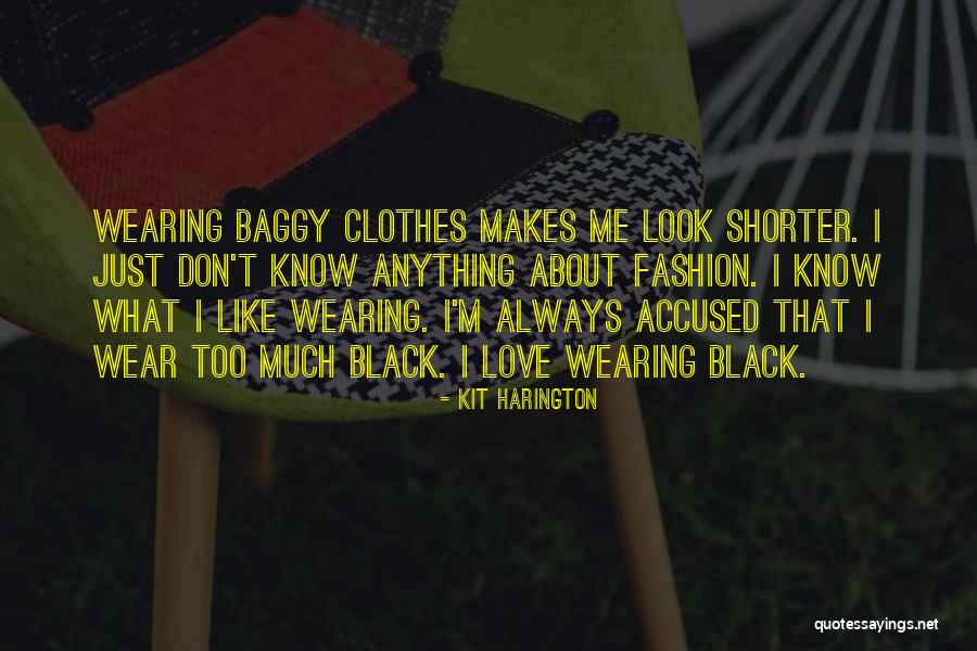 I Love Wearing His Clothes Quotes By Kit Harington I Love Wearing His Clothes Quotes By Kit Harington