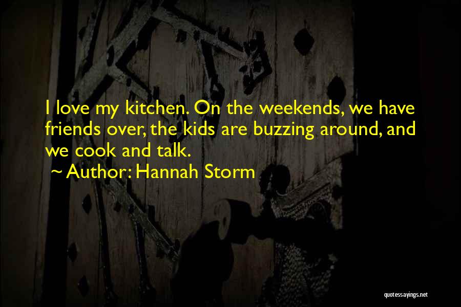 I Love Weekends Quotes By Hannah Storm