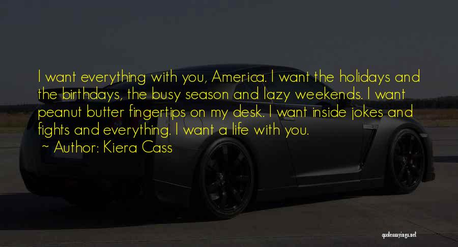 I Love Weekends Quotes By Kiera Cass