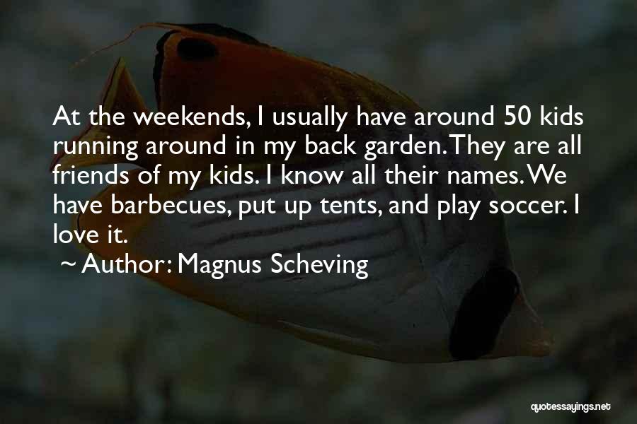 I Love Weekends Quotes By Magnus Scheving
