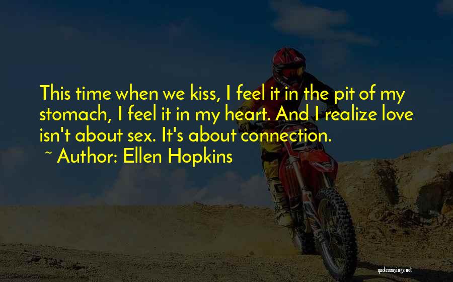 I Love When We Kiss Quotes By Ellen Hopkins