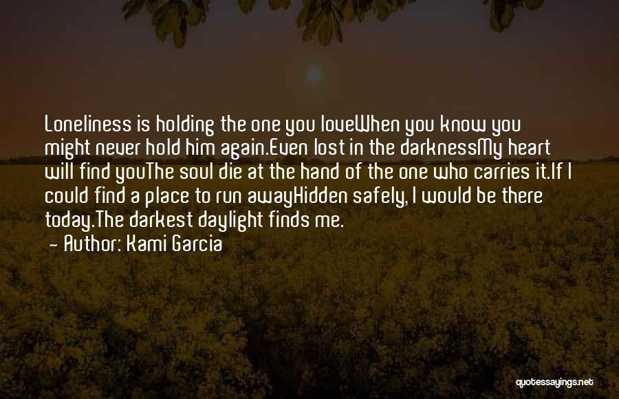 I Love When You Hold My Hand Quotes By Kami Garcia