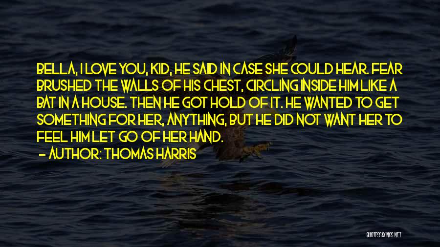 I Love When You Hold My Hand Quotes By Thomas Harris