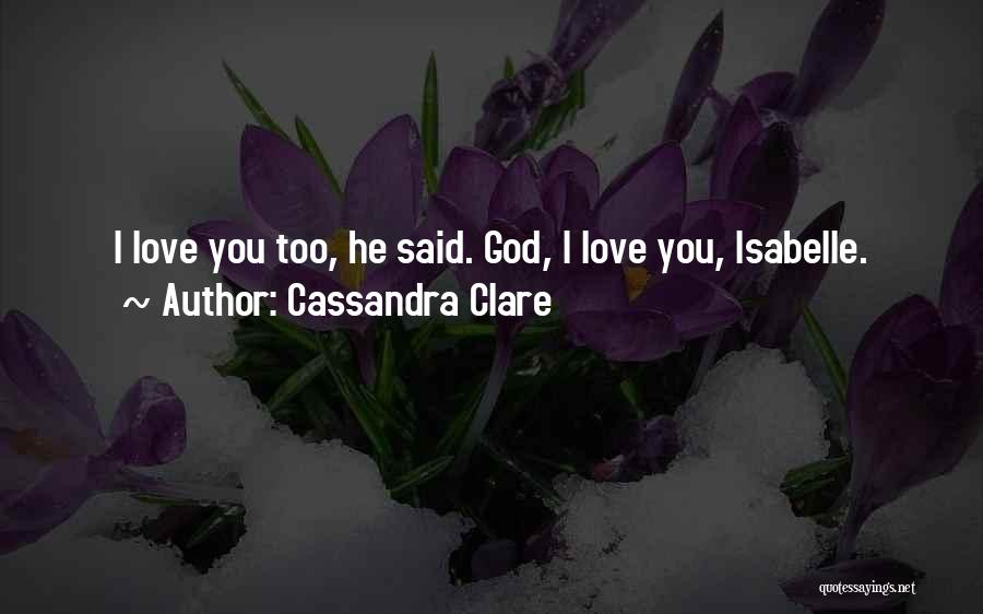 I Love You 2 Quotes By Cassandra Clare