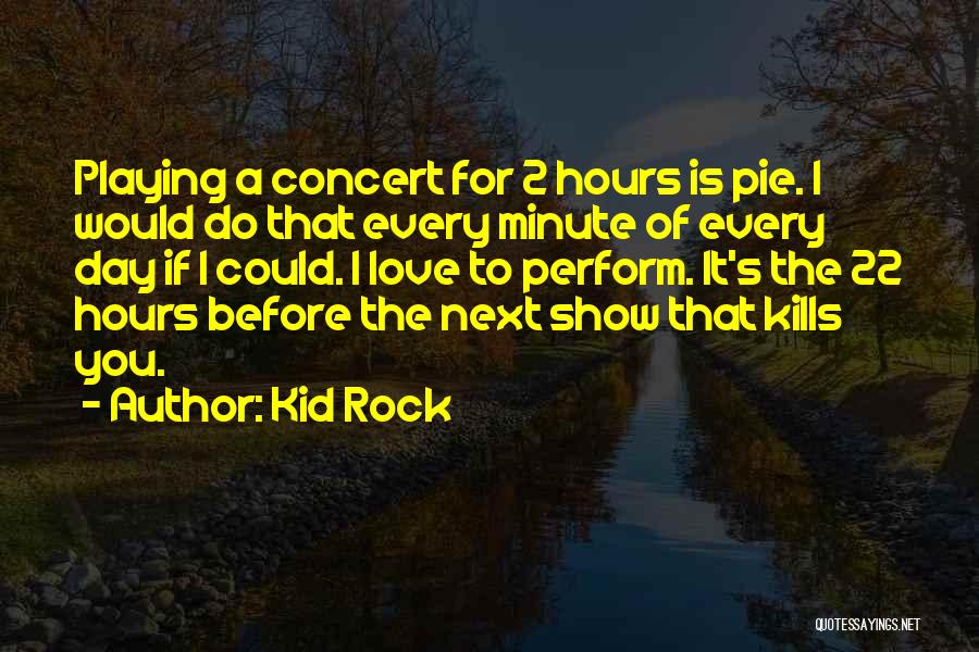I Love You 2 Quotes By Kid Rock