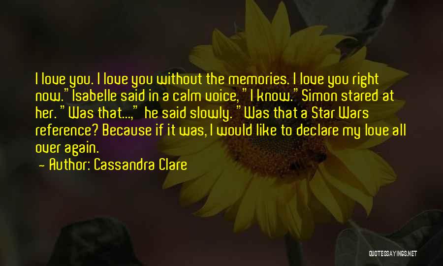 I Love You All Over Again Quotes By Cassandra Clare