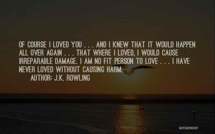 I Love You All Over Again Quotes By J.K. Rowling