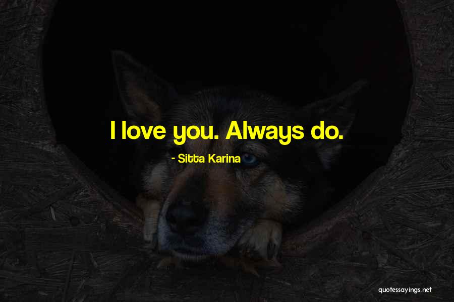 I Love You Always Quotes By Sitta Karina I Love You Always Quotes By Sitta Karina