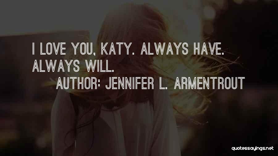 I Love You Always Will Quotes By Jennifer L. Armentrout