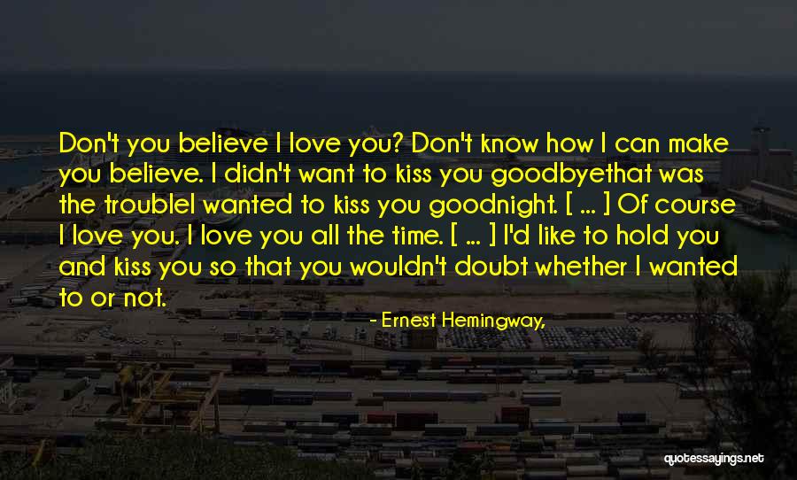 I Love You And Goodnight Quotes By Ernest Hemingway,