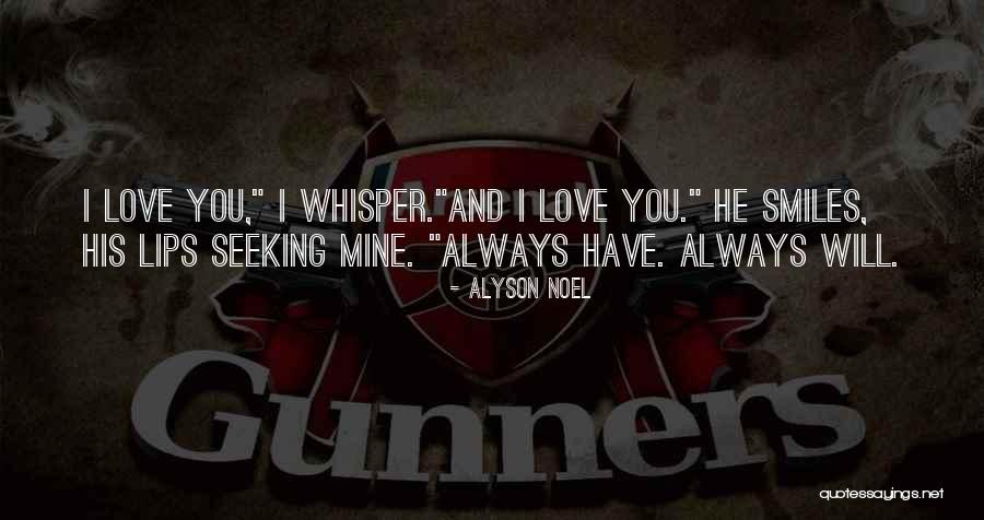 I Love You And I Always Will Quotes By Alyson Noel I Love You And I Always Will Quotes By Alyson Noel