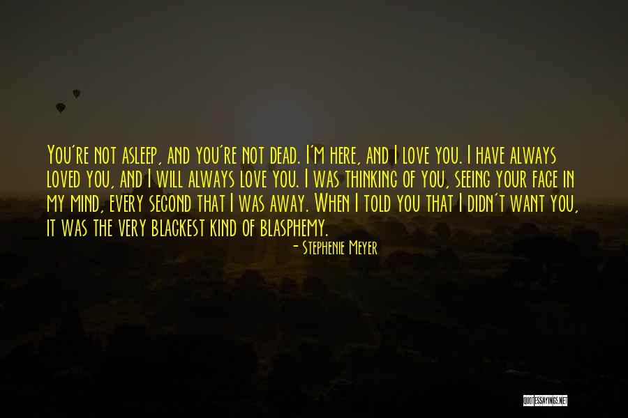 I Love You And I Always Will Quotes By Stephenie Meyer I Love You And I Always Will Quotes By Stephenie Meyer