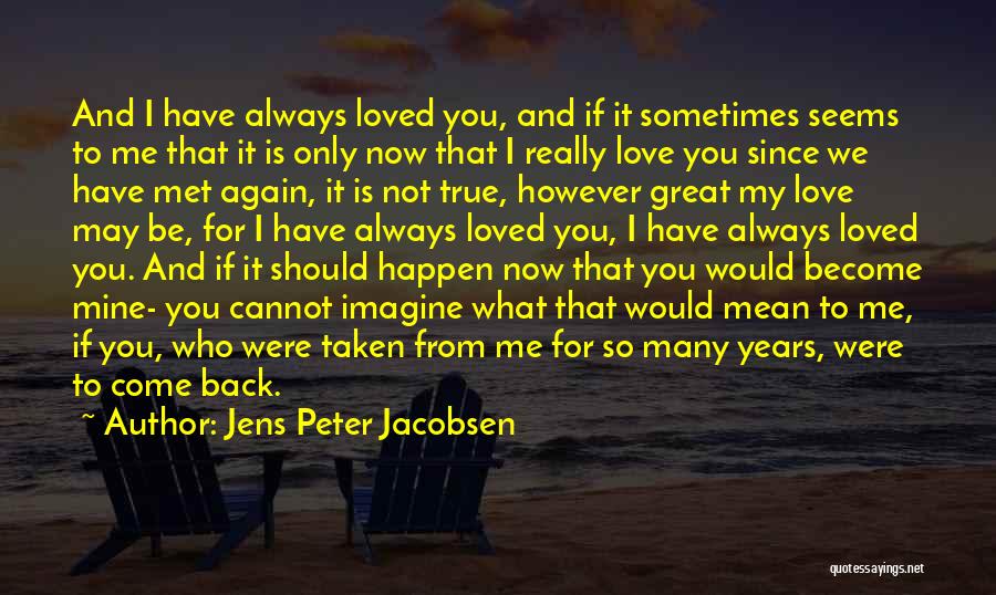 I Love You And I Really Mean It Quotes By Jens Peter Jacobsen