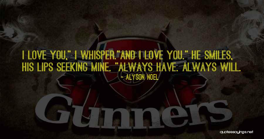 I Love You And I Will Always Will Quotes By Alyson Noel I Love You And I Will Always Will Quotes By Alyson Noel