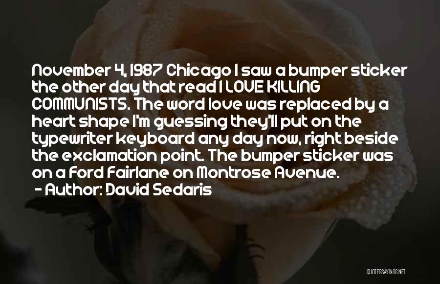 I Love You And It's Killing Me Quotes By David Sedaris