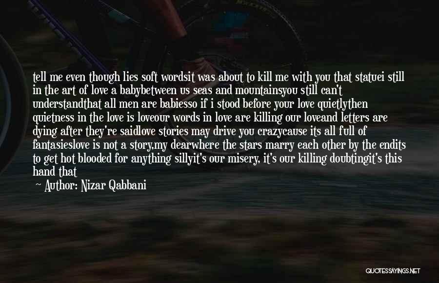 I Love You And It's Killing Me Quotes By Nizar Qabbani