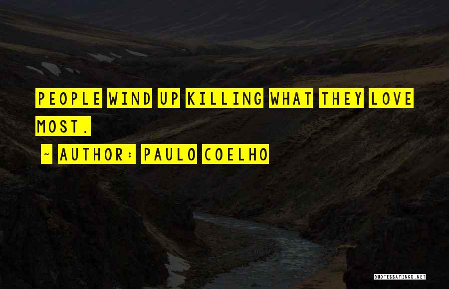 I Love You And It's Killing Me Quotes By Paulo Coelho