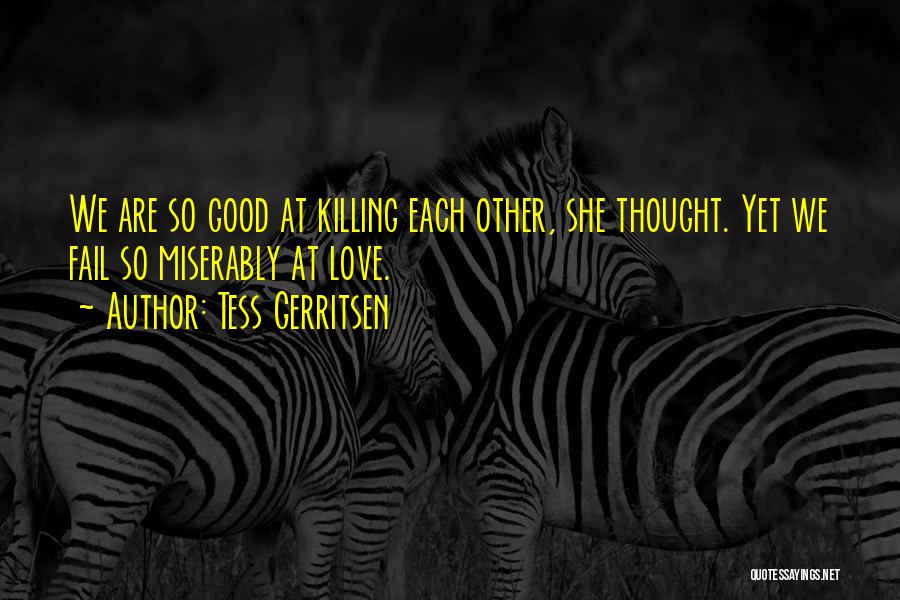 I Love You And It's Killing Me Quotes By Tess Gerritsen