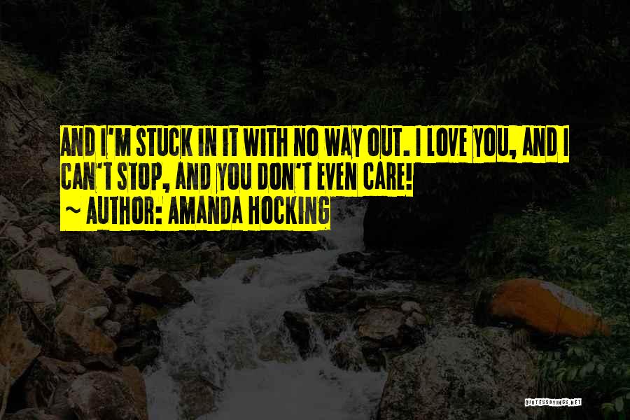 I Love You And You Don't Even Care Quotes By Amanda Hocking