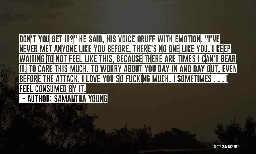 I Love You And You Don't Even Care Quotes By Samantha Young