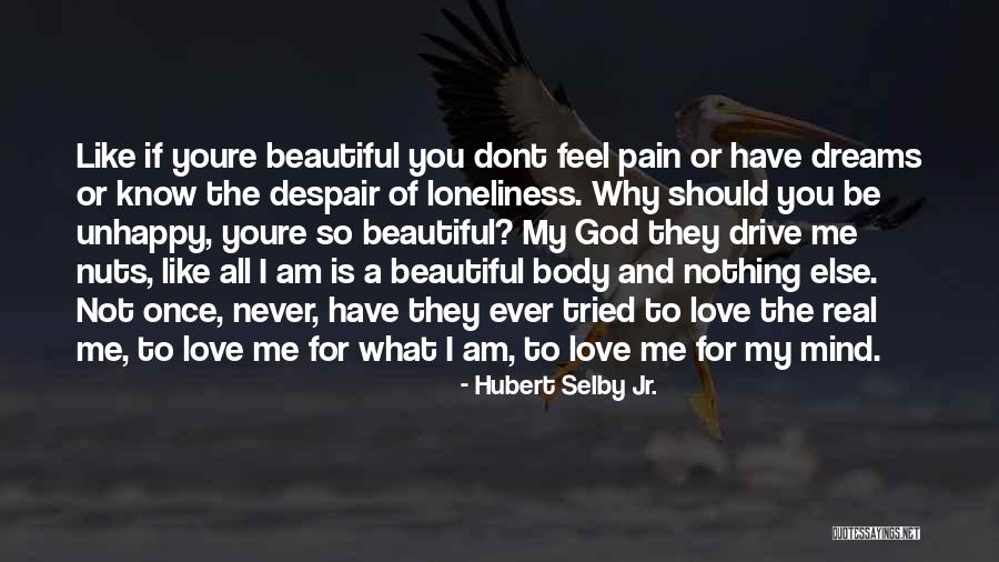 I Love You And You Dont Even Know Quotes By Hubert Selby Jr. I Love You And You Dont Even Know Quotes By Hubert Selby Jr.